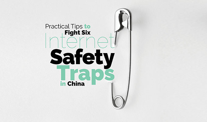 The-Nanjinger---Practical-Tips-to-Fight-Six-Internet-Safety-Traps-in-China